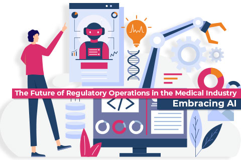 The Future of Regulatory Operations in the Medical Industry: Embracing AI