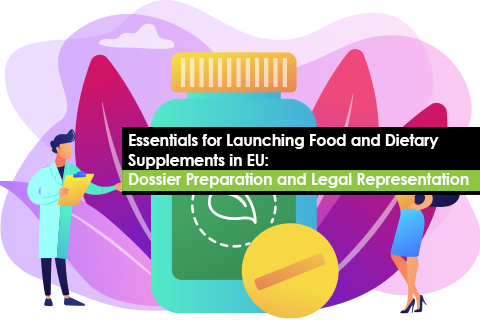 Essentials for Launching Food and Dietary Supplements in EU: Dossier Preparation and Legal Representation