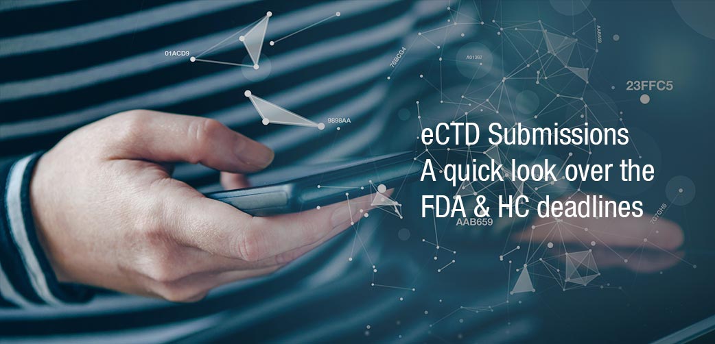 eCTD Submissions  A quick look over the FDA & HC deadlines