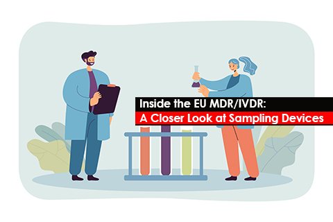 Inside the EU MDR/IVDR: A Closer Look at Sampling Devices
