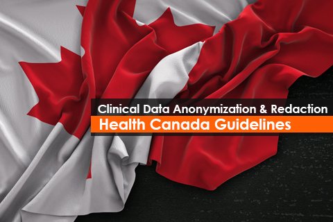 Clinical Data Anonymization & Redaction - Health Canada Guidelines