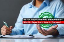 US FDA Inspections and Enforcement – What to Expect and How to Prepare?