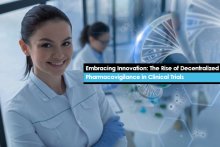 Embracing Innovation: The Rise of Decentralized Pharmacovigilance in Clinical Trials