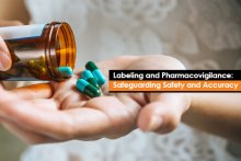 Labeling and Pharmacovigilance: Safeguarding Safety and Accuracy