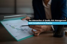 The Intersection of Quality Risk Management and Compliance in Pharma