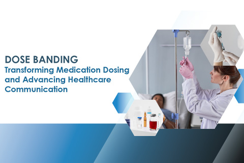 DOSE BANDING Transforming Medication Dosing and Advancing Healthcare Communication