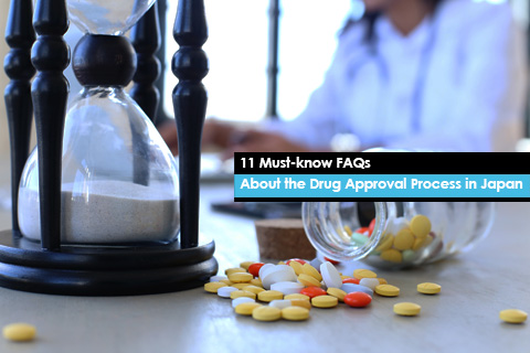 11 Must-know FAQs about the Drug Approval Process in Japan