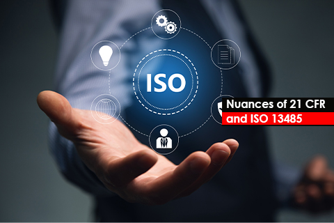 Nuances of 21 CFR and ISO 13485