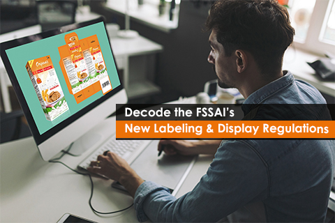 Decode the FSSAI’s New Labeling & Display Regulations 