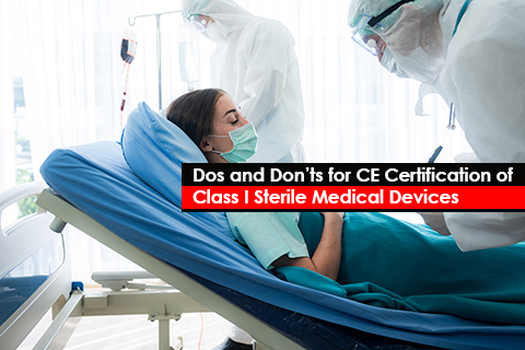 Dos and Don’ts for CE Certification of Class I Sterile Medical Devices