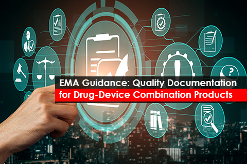 EMA Guidance: Quality Documentation for Drug-Device Combination Products