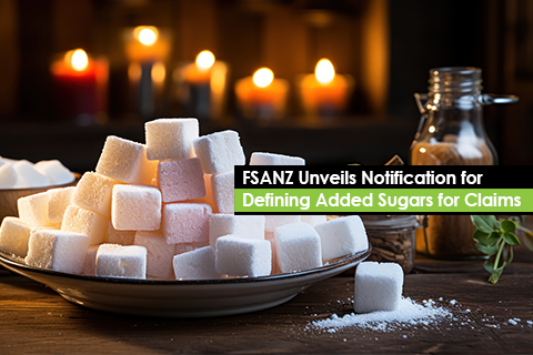 FSANZ Unveils Notification for Defining Added Sugars for Claims