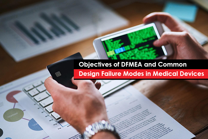 Objectives of DFMEA and Common Design Failure Modes in Medical Devices