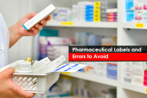 Pharmaceutical Labels and Errors to Avoid
