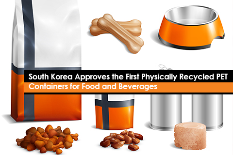 South Korea Approves the First Physically Recycled PET Containers for Food and Beverages