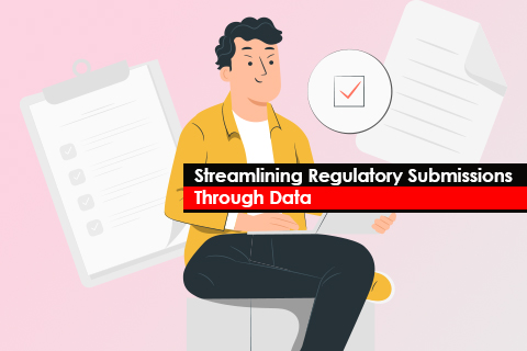 Streamlining Regulatory Submissions Through Data
