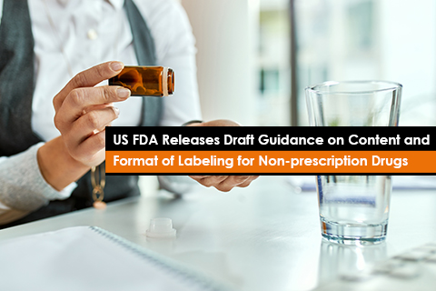 US FDA Releases Draft Guidance on Content and Format of Labeling for Non-prescription Drugs