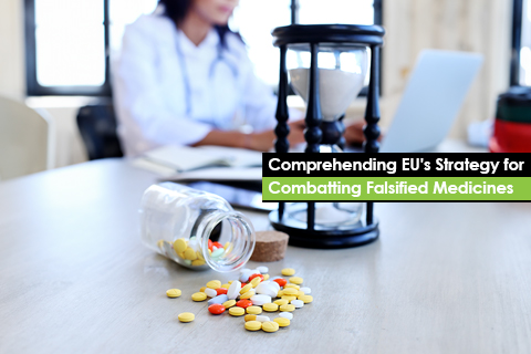 Comprehending EU's Strategy for Combatting Falsified Medicines