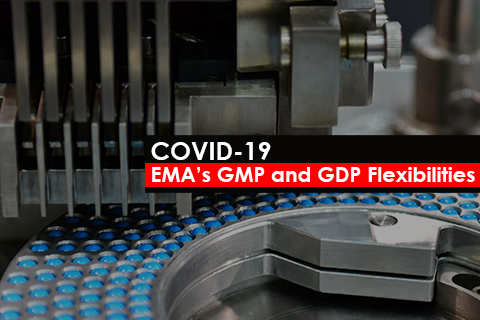 COVID-19: EMA’s GMP and GDP Flexibilities