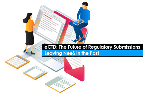 eCTD: The Future of Regulatory Submissions - Leaving NeeS in the Past