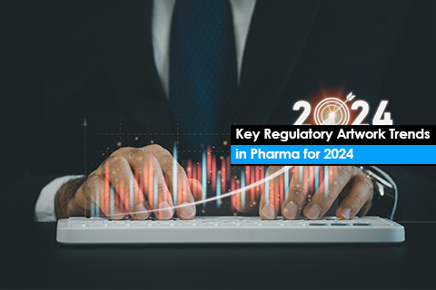 Key Regulatory Artwork Trends in Pharma for 2024