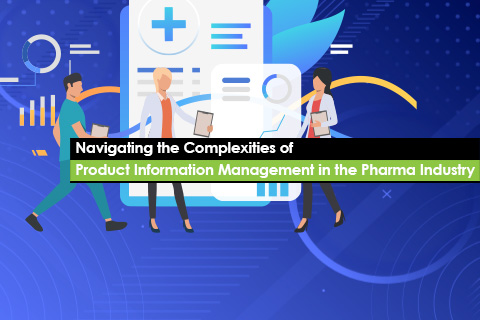 Navigating the Complexities of Product Information Management in the Pharma Industry