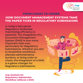 From Chaos To Order How: Document Management System Tame The Paper Tiger In Regulatory Submissions