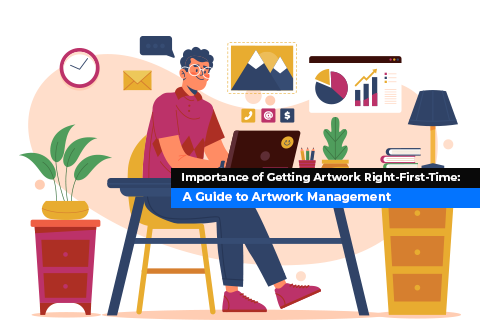 Importance of Getting Artwork Right-First-Time: A Guide to Artwork Management