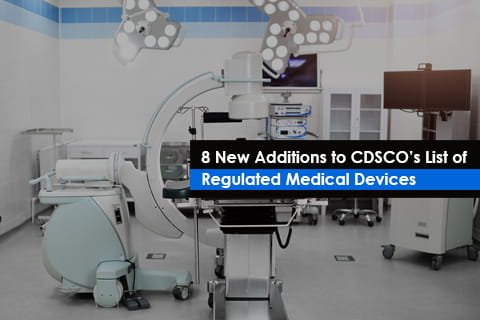 8 new medical devices added to list of CDSCO's regulated medical devices in India