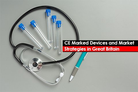 CE Marked Devices and Market Strategies in Great Britain
