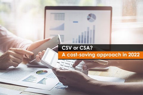 CSV or CSA? A cost-saving approach in 2022