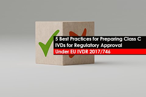 5 Best Practices for Preparing Class C IVDs for Regulatory Approval Under EU IVDR 2017/746