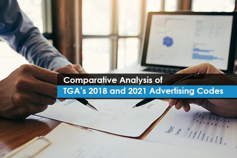 Comparative Analysis of TGA’s 2018 and 2021 Advertising Codes