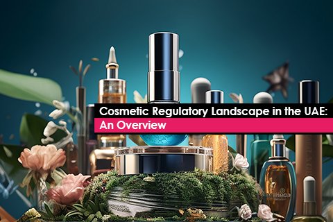 Cosmetic Regulatory Landscape in the UAE: An Overview