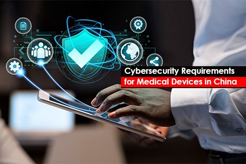 Cybersecurity Requirements for Medical Devices in China