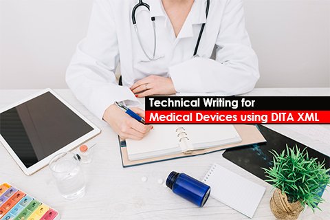 Technical Writing for Medical Devices using DITA XML