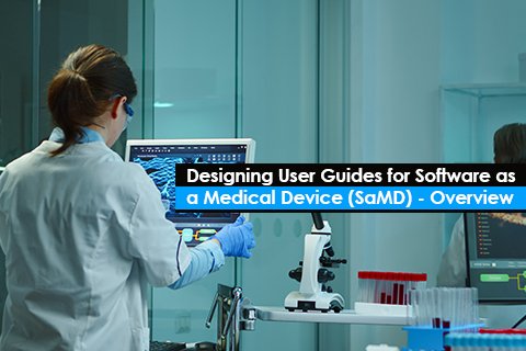 Designing User Guides for Software as a Medical Device (SaMD) - Overview