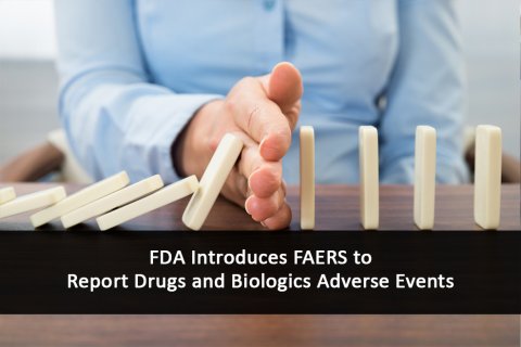 FDA Introduces FAERS to Report Drugs and Biologics Adverse Events