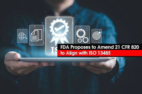 FDA Proposes to Amend 21 CFR 820 to Align with ISO 13485