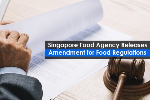 Singapore Food Agency Releases Amendment for Food Regulations