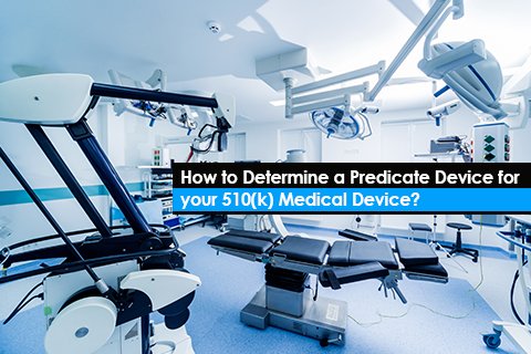 How to Determine a Predicate Device for your 510(k) Medical Device?