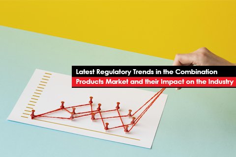 Latest Regulatory Trends in the Combination Products Market and their Impact on the Industry