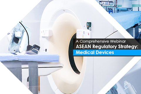 A Comprehensive Webinar – ASEAN Regulatory Strategy : Medical Devices