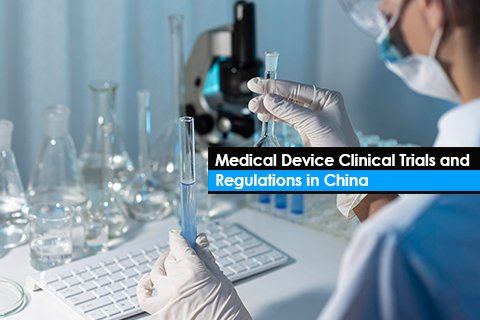 Medical Device Clinical Trials and Regulations in China
