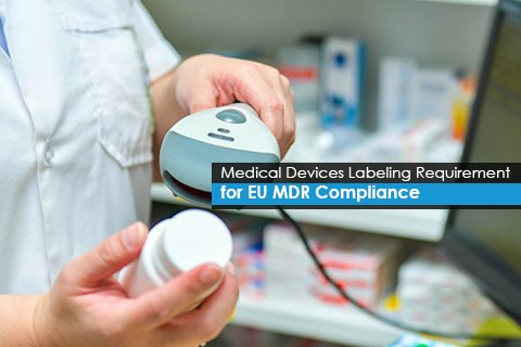 Medical Devices Labeling Requirement for EU MDR Compliance