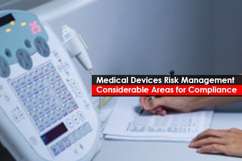 Medical Devices Risk Management: Considerable Areas for Compliance