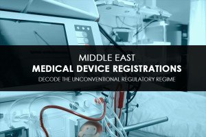 Middle East Regulatory Regime for Medical Device Registrations