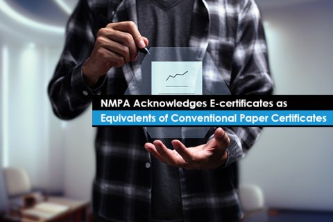 NMPA Acknowledges E-certificates as Equivalents of Conventional Paper Certificates