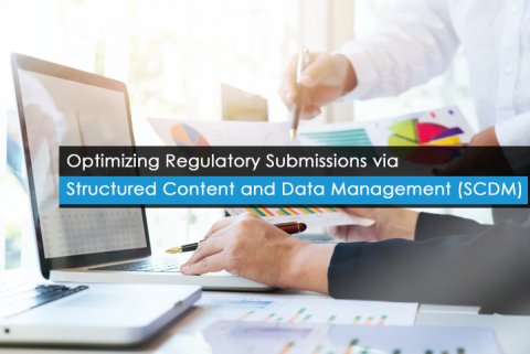 Optimizing Regulatory Submissions via Structured Content and Data Management (SCDM)