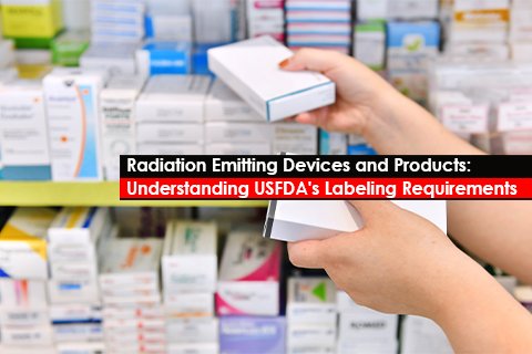 Radiation Emitting Devices and Products: Understanding USFDA's Labeling Requirements